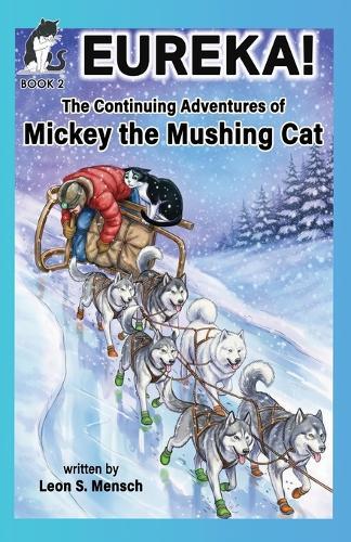 Eureka!: The Continuing Adventures of Mickey the Mushing Cat