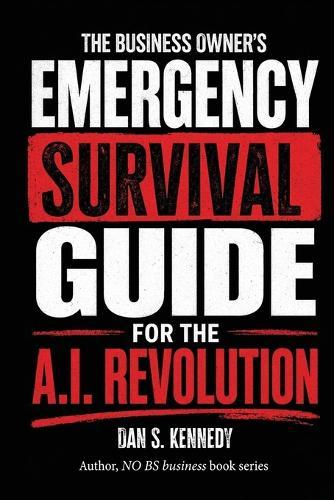 The business Owner's Emergency Survival Guide For the A.I. Revolution