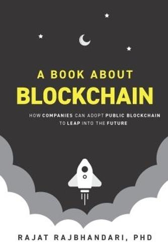 A Book About Blockchain: How Companies Can Adopt Public Blockchain to Leap Into the Future