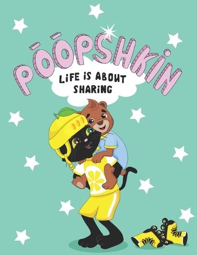 Poopshkin ""Life Is About Sharing""