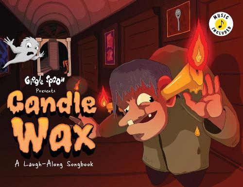 Candle Wax: A Laugh-Along Songbook
