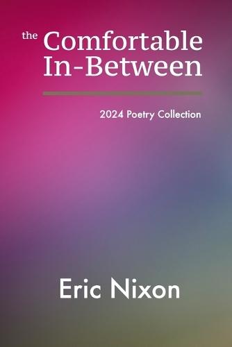 The Comfortable In-Between: 2024 Poetry Collection