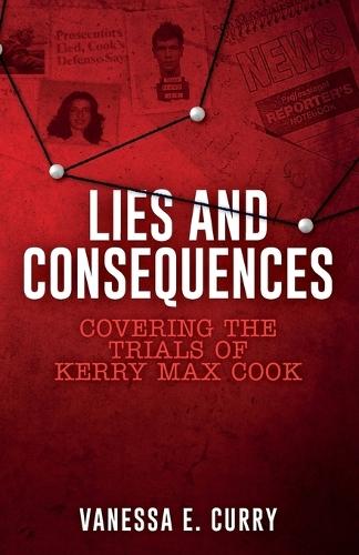 Lies and Consequences: Covering the Trials of Kerry Max Cook