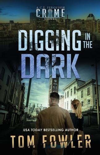 Digging in the Dark: A C.T. Ferguson Crime Novel