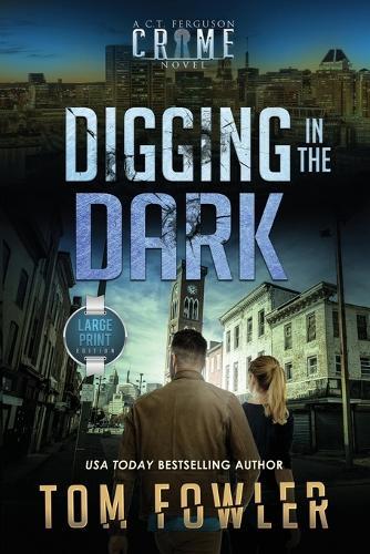 Digging in the Dark: A C.T. Ferguson Crime Novel