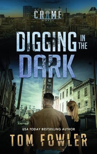 Digging in the Dark: A C.T. Ferguson Crime Novel