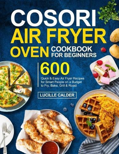 COSORI Air Fryer Oven Cookbook for Beginners