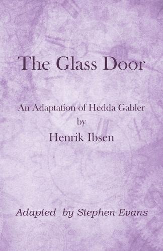 The Glass Door: An Adaptation of Hedda Gabler by Henrik Ibsen