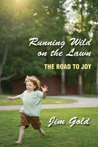Running Wild on the Lawn: The Road to Joy