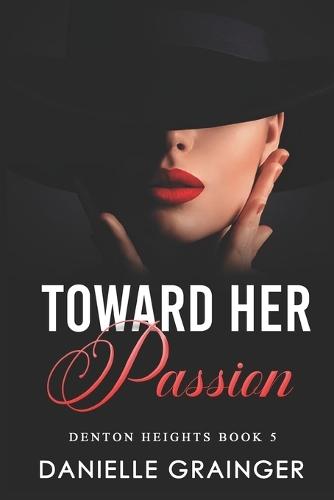 Toward Her Passion: Denton Heights Book 5