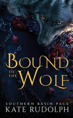 Bound to the Wolf: Enemies to lovers Witch/Shifter Romance: Deluxe Paperback