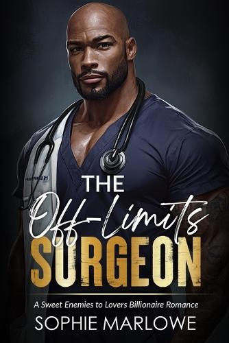 The Off-Limits Surgeon: A Sweet Enemies to Lovers Billionaire Romance