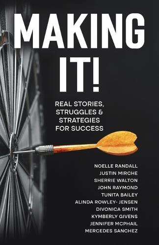 Making It!: Real Stories, Struggles, and Strategies for Success