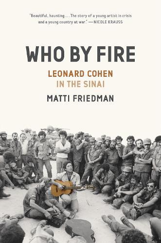 Who By Fire: War, Atonement, and the Resurrection of Leonard Cohen