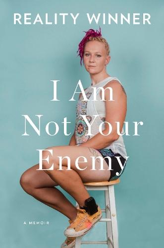 I Am Not Your Enemy: A Memoir
