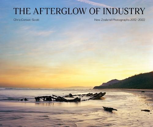 The Afterglow of Industry: New Zealand Photographs 2012-2022