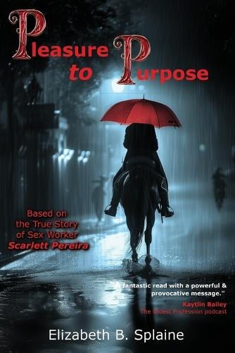 Pleasure to Purpose: Based on the True Story of Sex Worker Scarlett Pereira