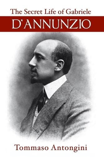 The Secret Life of Gabriele d'Annunzio