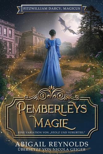 Pemberleys Magie: Eine Variation von ""Stolz und Vorurteil""