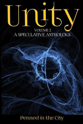 Unity, Volume 2: A Speculative Anthology