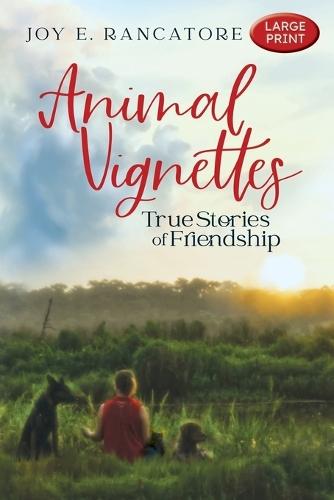 Animal Vignettes: True Stories of Friendship