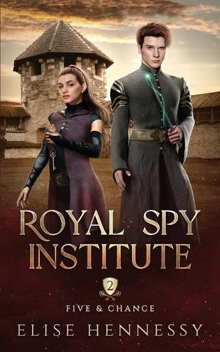 Royal Spy Institute 2: Five & Chance (A Young Adult Fantasy)
