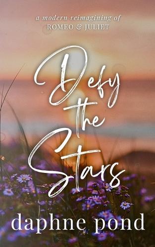 Defy the Stars: A Modern Reimagining of Romeo & Juliet