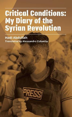 Critical Cases: My Diary of the Syrian Revolution