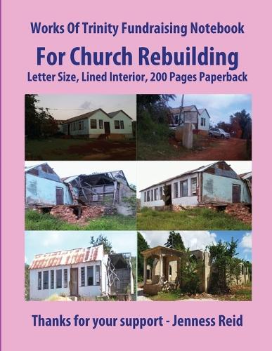 Works Of Trinity Fundraising Notebook For Church Rebuilding, Letter Size, Lined Interior, 200 Pages Paperback
