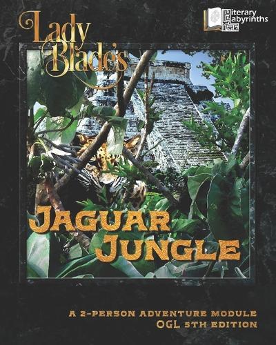 Lady Blade's Jaguar Jungle: A 2-Person Adventure Module