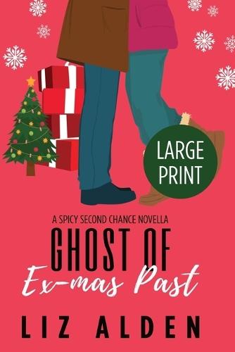 Ghost of Ex-mas Past: A Spicy Second Chance Novella in Large Print