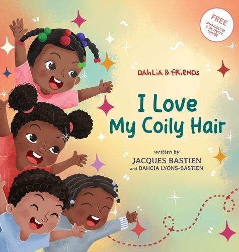 I Love My Coily Hair: A Kid's Story About Natural Hair