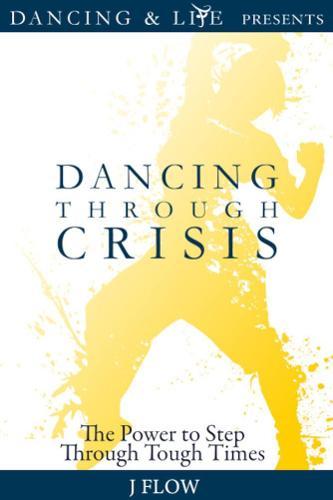 Dancing Through Crisis: The Power to Step Through Tough Times