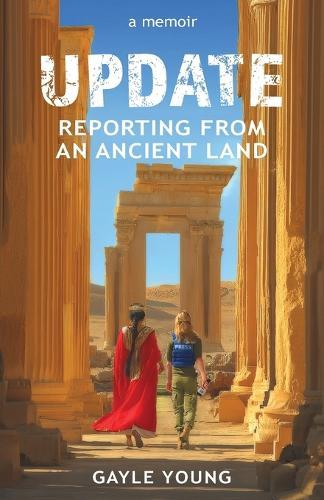 Update: Reporting From an Ancient Land