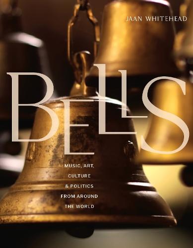 Song of the Bells: The Art, Music, Politics, and Culture