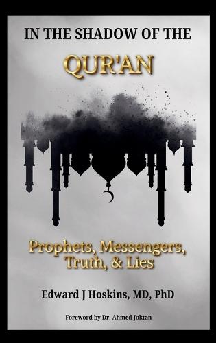 In the Shadow of the Qur'an: Prophets, Messengers, Truth, & Lies