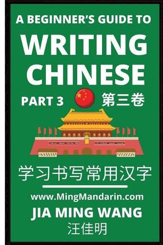 A Beginner's Guide To Writing Chinese (Part 3): 3D Calligraphy Copybook For Primary Kids, HSK All Levels (English, Simplified Characters & Pinyin)