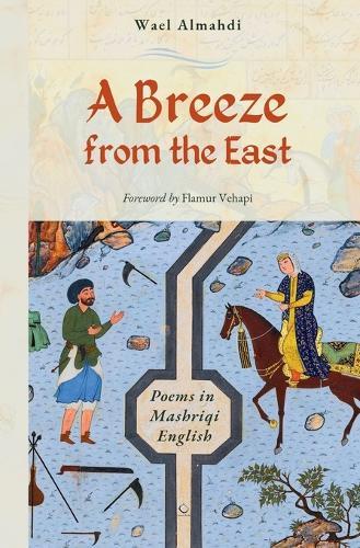 A Breeze from the East: Poems in Mashriqi English