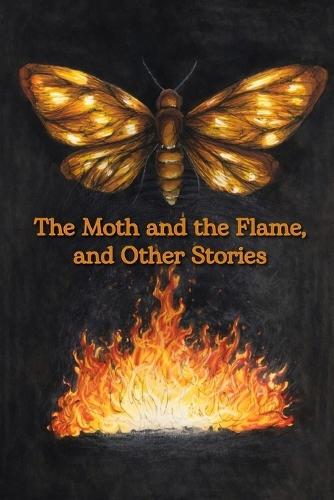The Moth and the Flame, and Other Stories