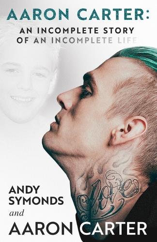Aaron Carter: An Incomplete Story of an Incomplete Life