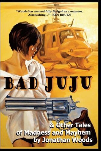 Bad Juju & Other Tales of Madness and Mayhem