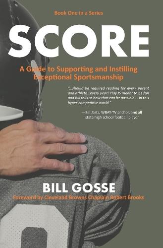 SCORE Volume 1: A Guide to Supporting and Instilling Exceptional Sportsmanship