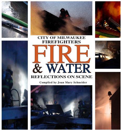 City of Milwaukee Firefighters Fire & Water: Reflections On Scene
