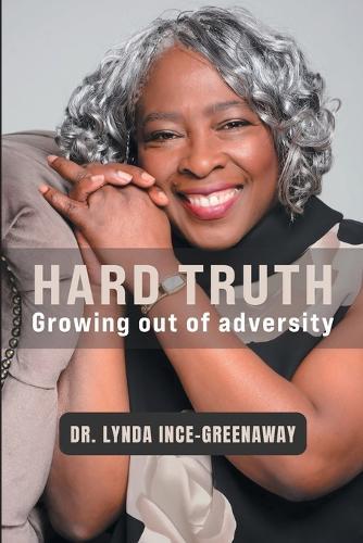 Hard Truth: Growing Out Of Adversity