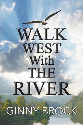 Walk West With The River