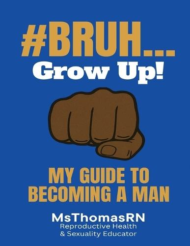 #Bruh...: My Guide To Becoming A Man