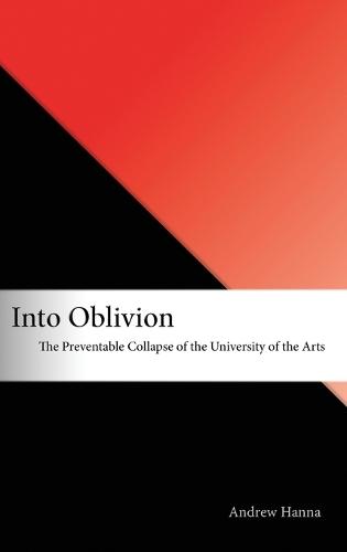 Into Oblivion: The Preventable Collapse of the University of the Arts