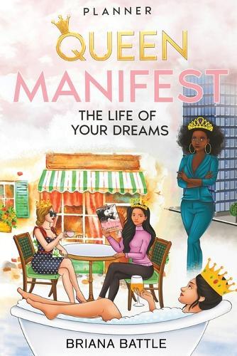 Queen: Manifest the Life of Your Dreams