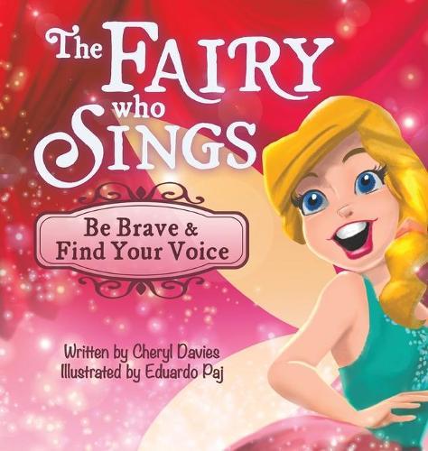The Fairy Who Sings: Be Brave and Find Your Voice