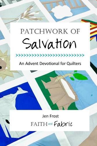 Patchwork of Salvation: An Advent Devotional for Quilters